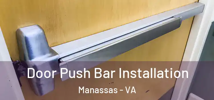 Door Push Bar Installation Manassas - VA